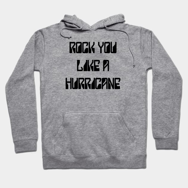 Rock You Like A Hurricane Hoodie by thomtran